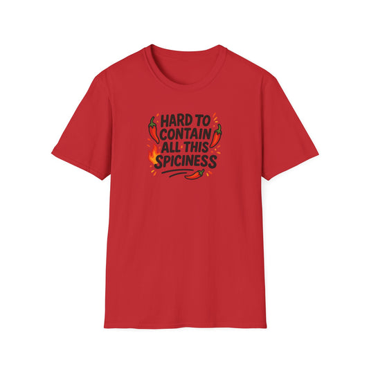Hard To Contain All This Spiciness Unisex Softstyle T-Shirt