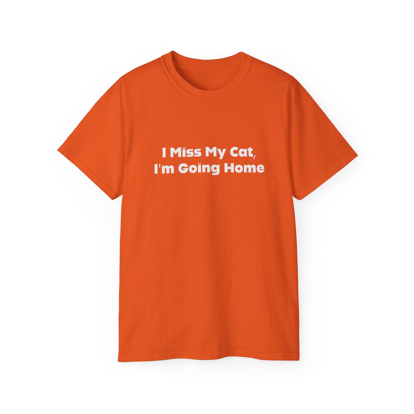 I Miss My Cat, I'm Going Home Unisex Ultra Cotton Tee