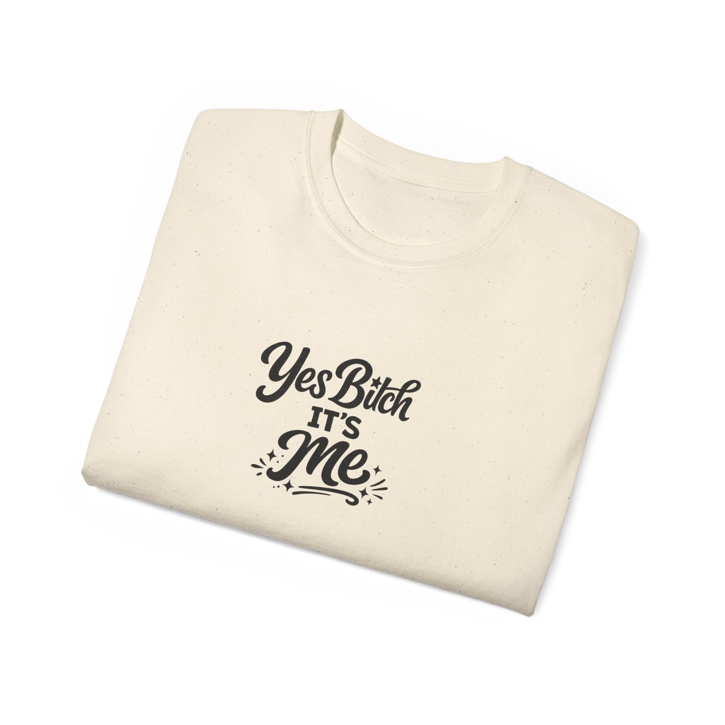 Yes B*tch It's Me Unisex Ultra Cotton Tee