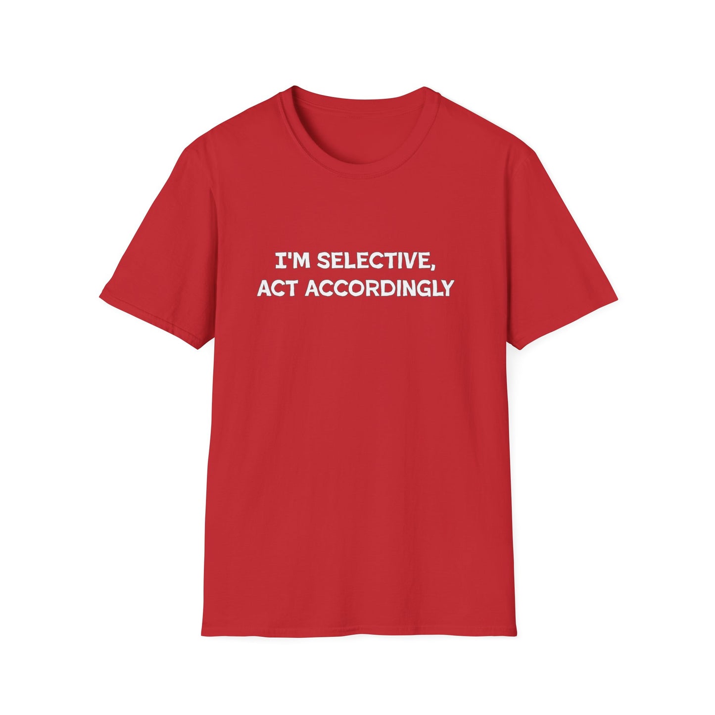 I'm Selective Act Accordingly Unisex Softstyle T-Shirt