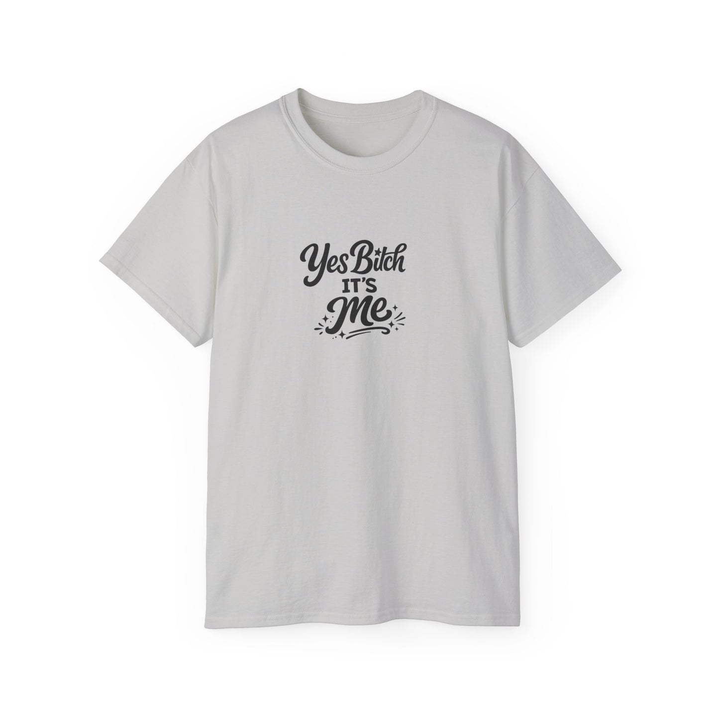 Yes B*tch It's Me Unisex Ultra Cotton Tee
