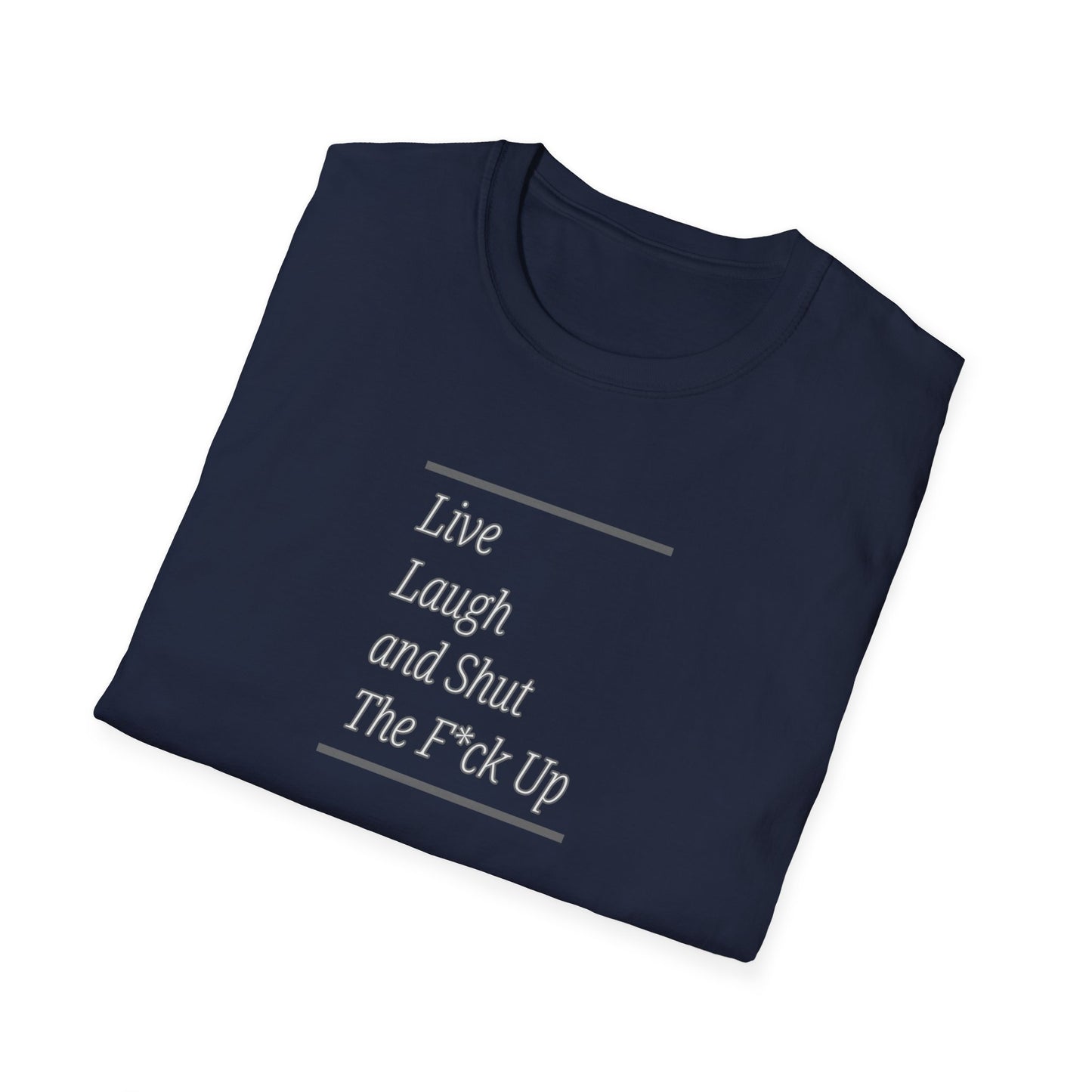 Live Laugh And STFU Unisex T-Shirt