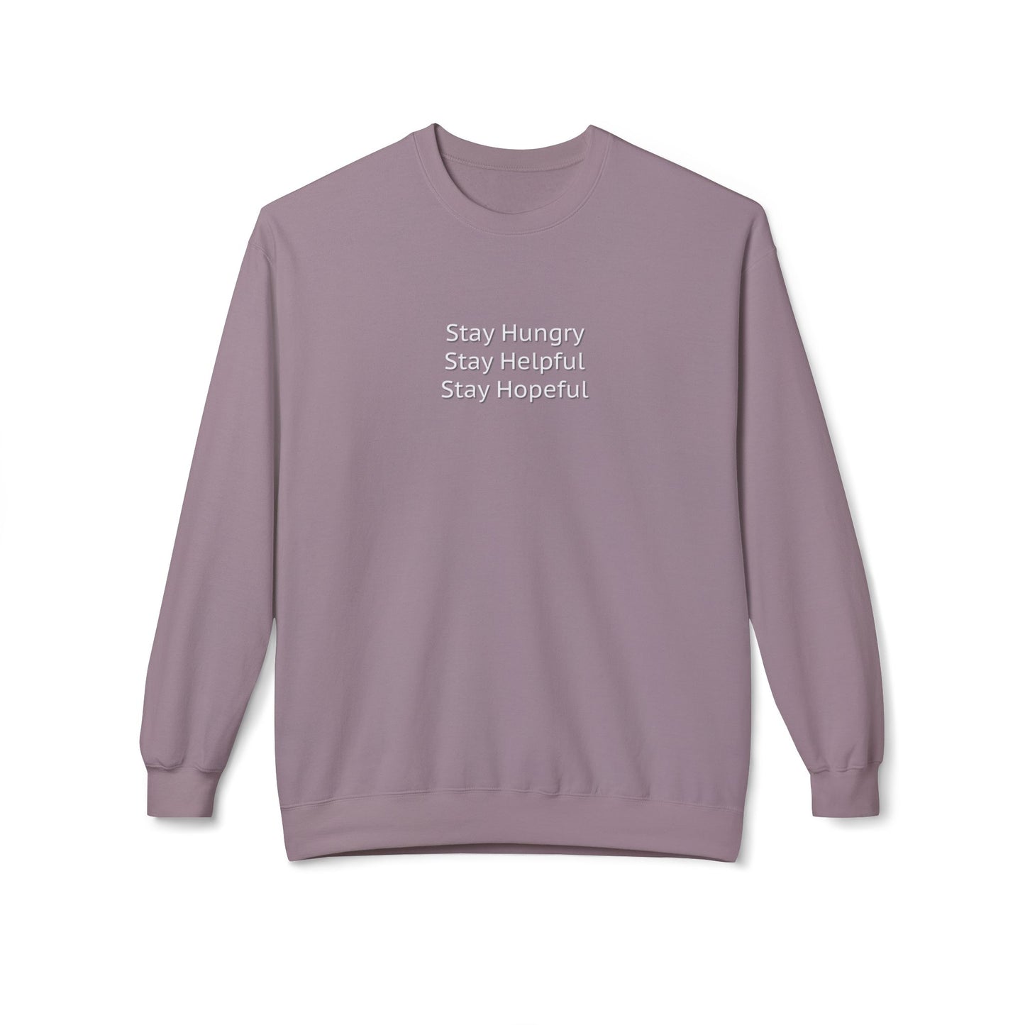 Stay Hungry Stay Helpful Stay Hopeful Unisex Midweight Softstyle Fleece Crewneck Sweatshirt