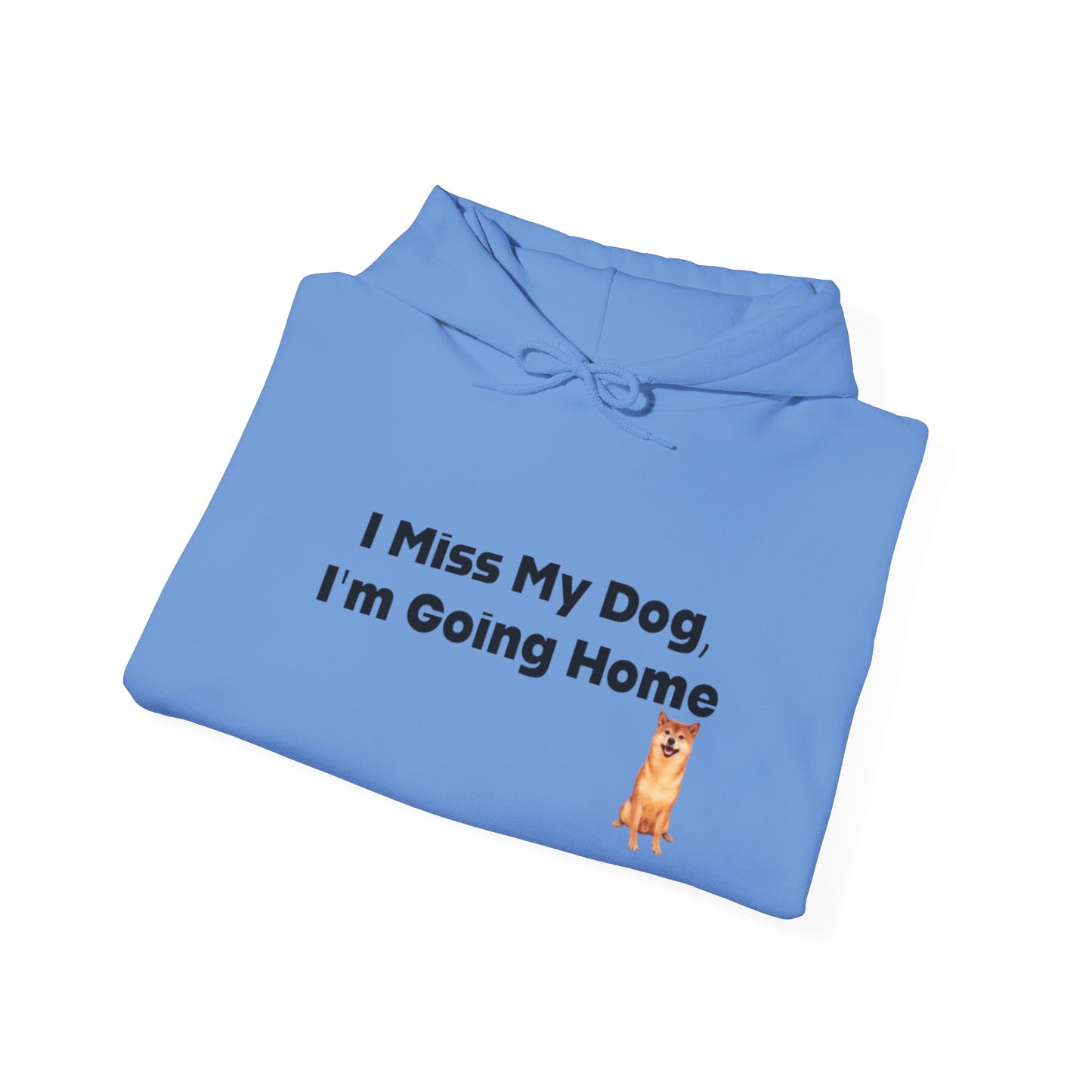 I Miss My Dog I'm Going Home Unisex Hooded Sweatshirt