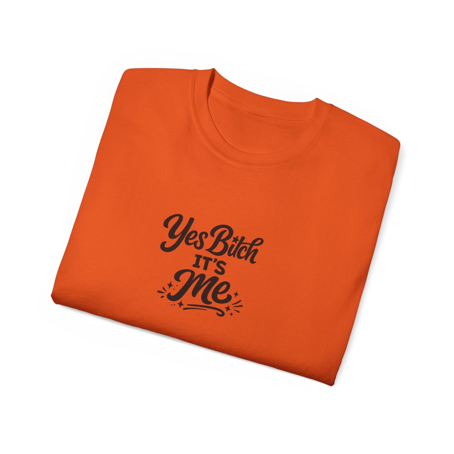 Yes B*tch It's Me Unisex Ultra Cotton Tee