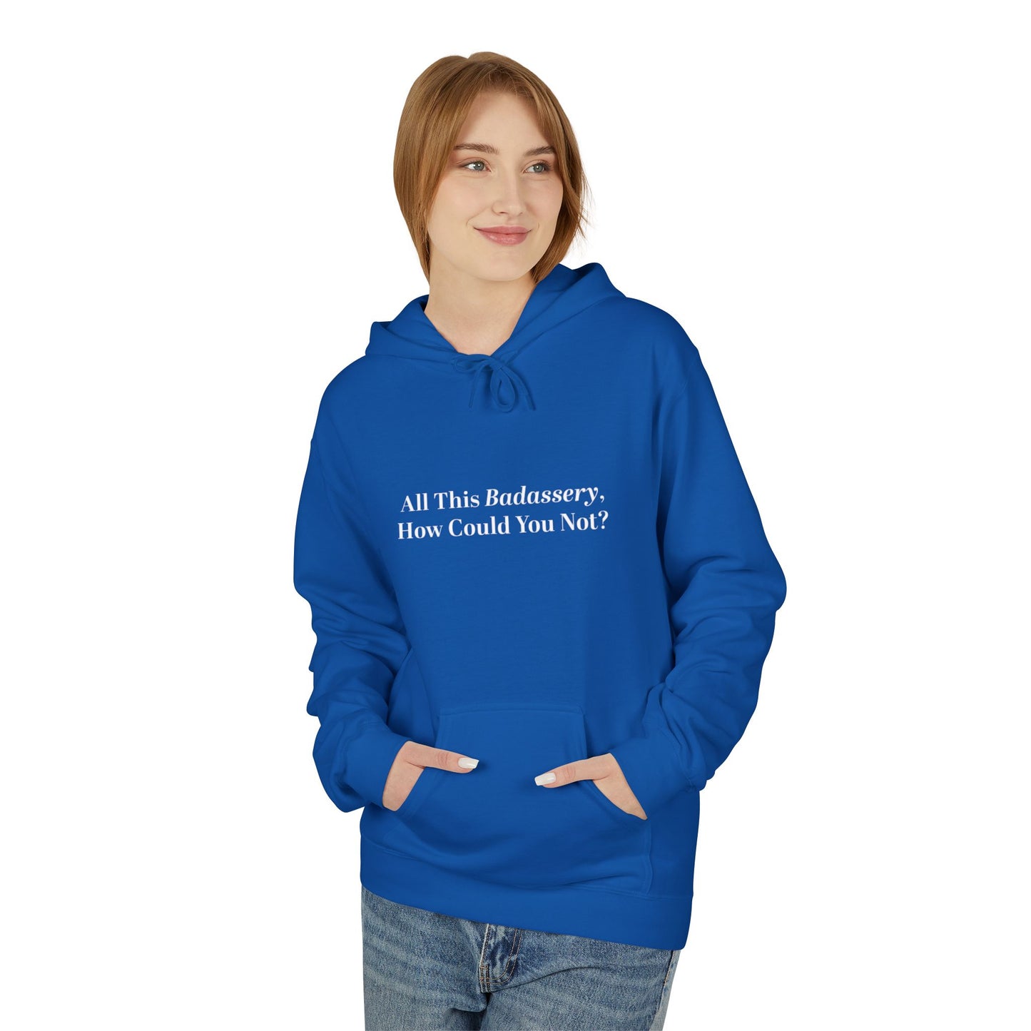 All This Badassery How Could You Not Unisex Midweight Softstyle Fleece Hoodie