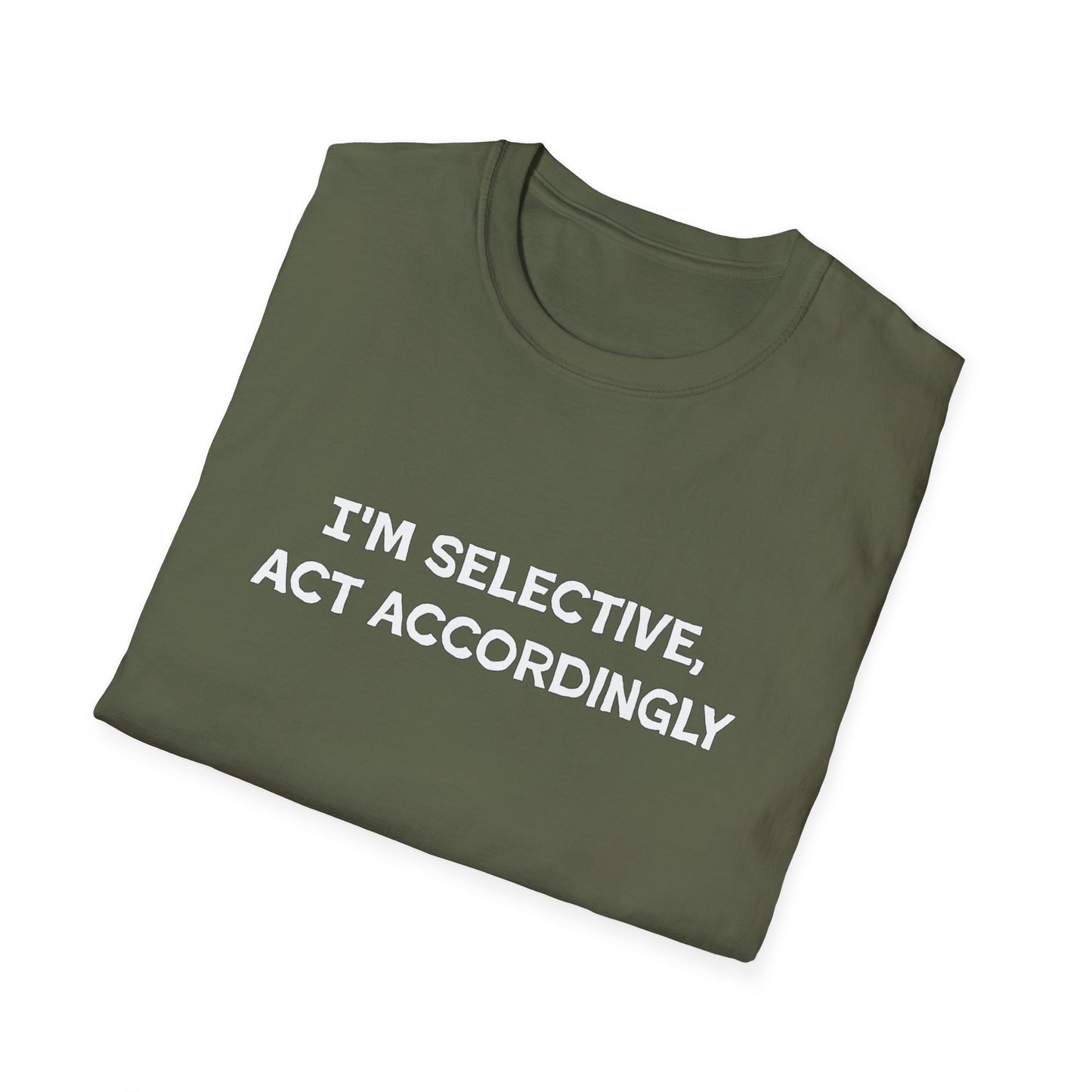 I'm Selective Act Accordingly Unisex Softstyle T-Shirt