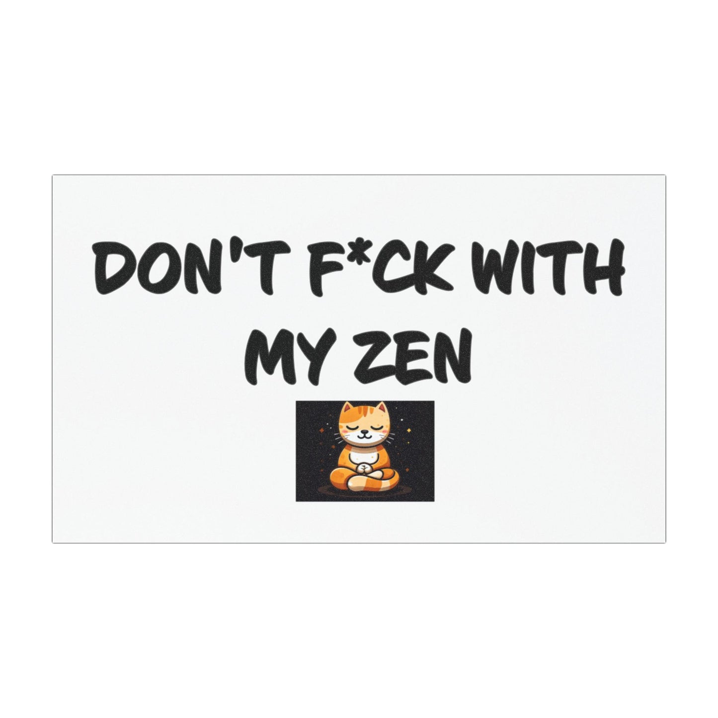 Don't F*ck With My Zen Car Magnet