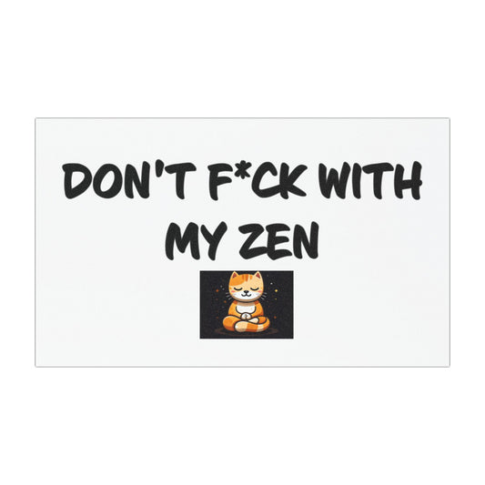 Don't F*ck With My Zen Car Magnet
