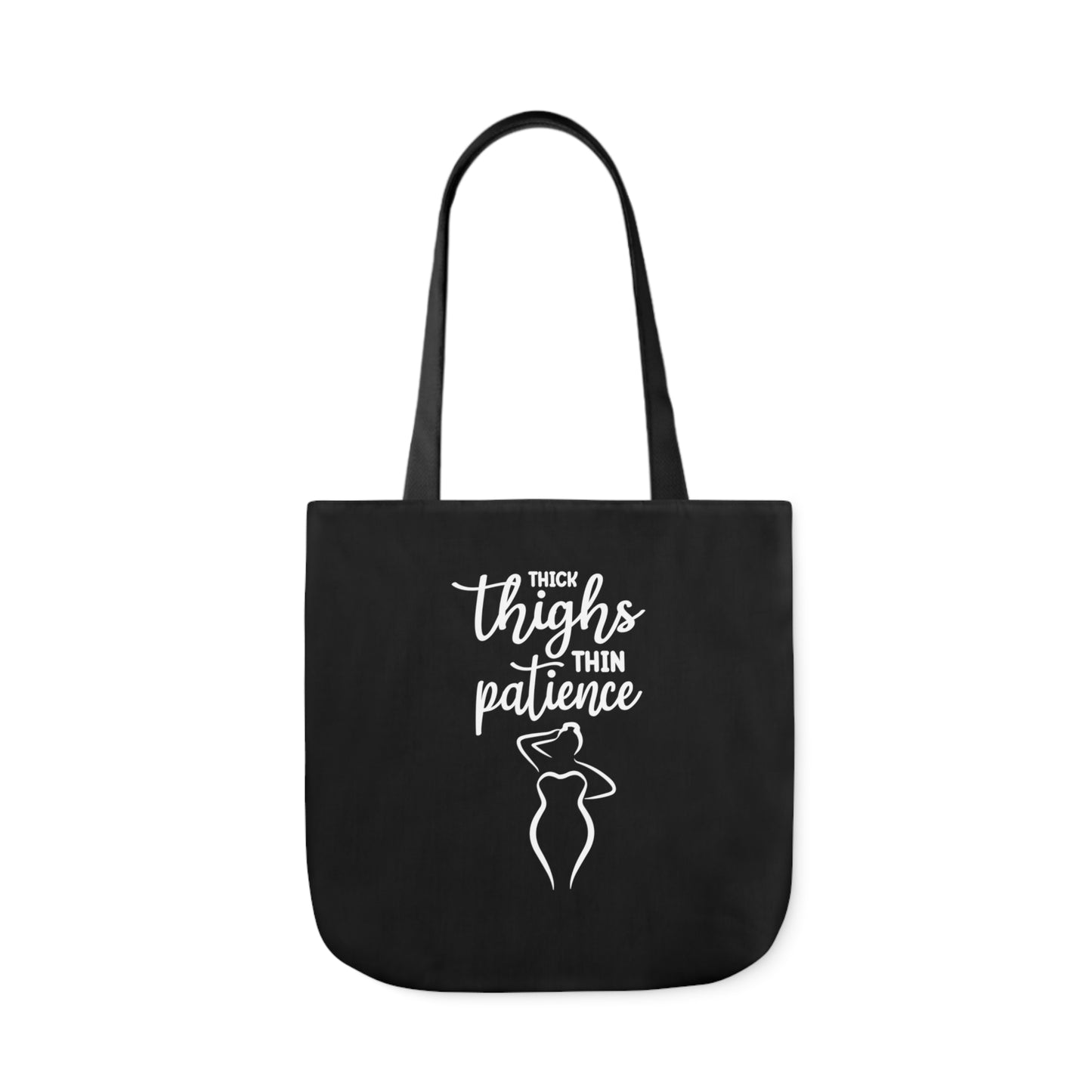 Thick Thighs Thin Patience Polyester Canvas Tote Bag in Black