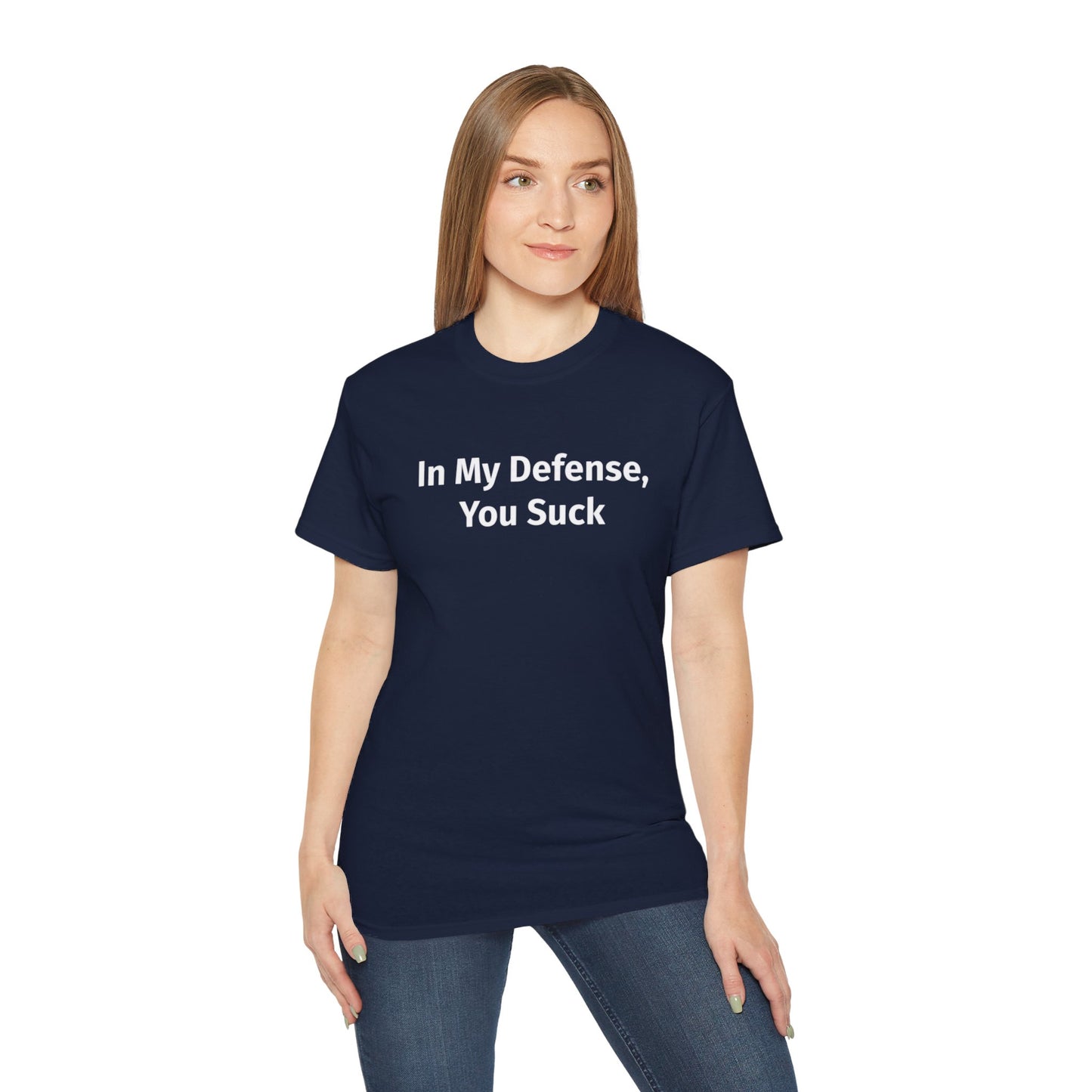 In My Defense, You Suck Unisex Ultra Cotton Tee