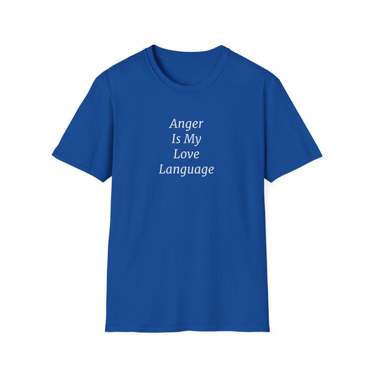 Anger Is My Love Language Unisex T-Shirt