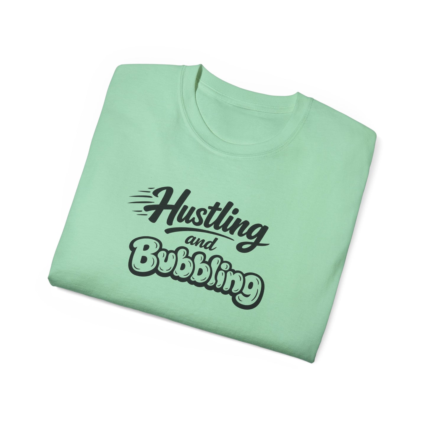 Hustling & Bubbling Unisex Ultra Cotton Tee