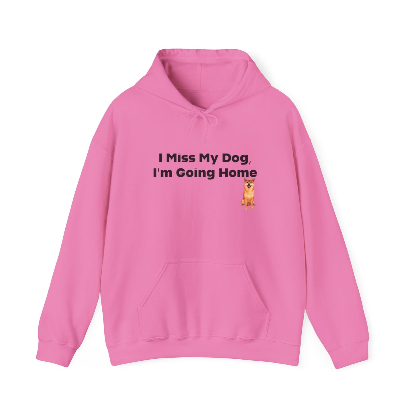 I Miss My Dog I'm Going Home Unisex Hooded Sweatshirt