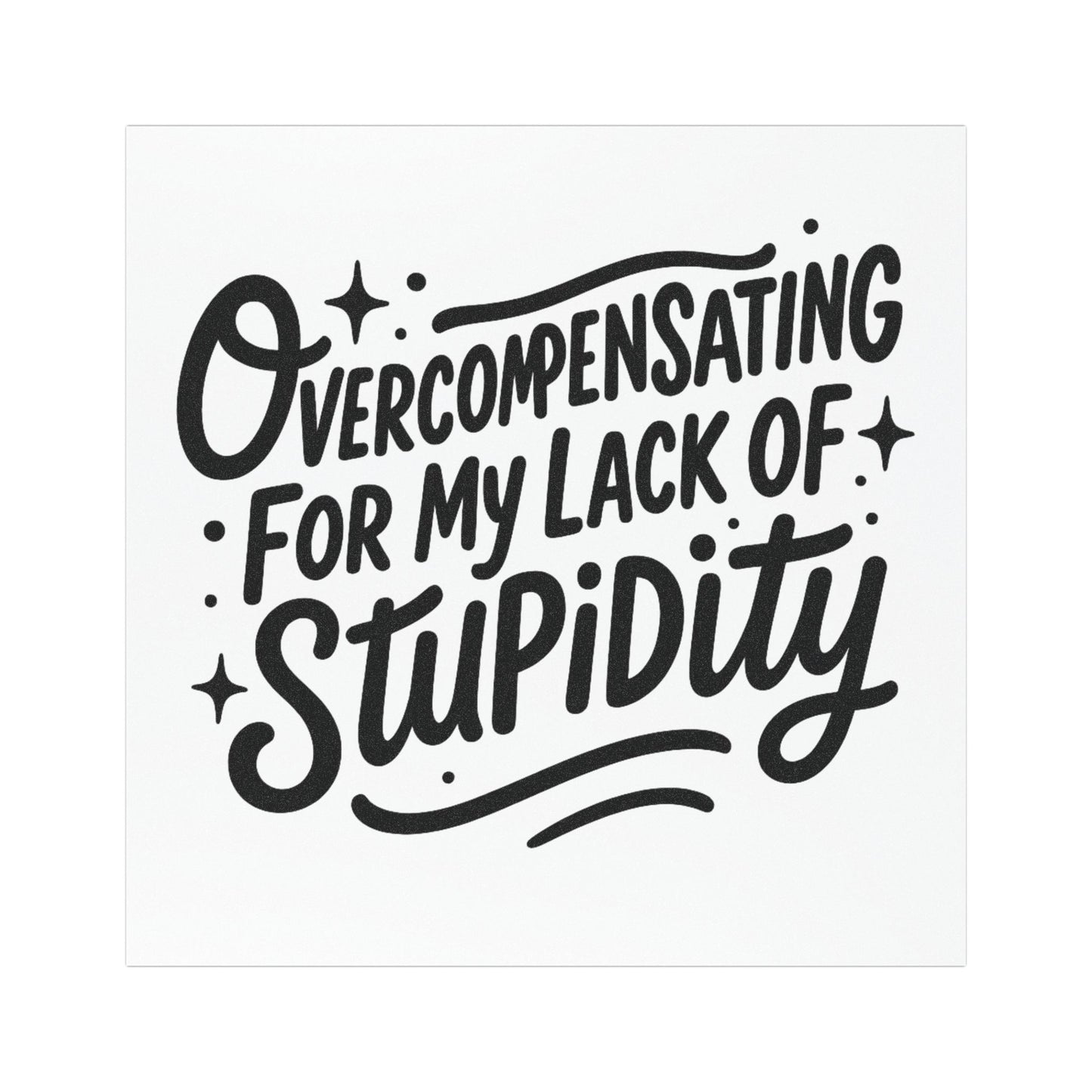Overcompensating For My Lack Of Stupidity Car Magnet