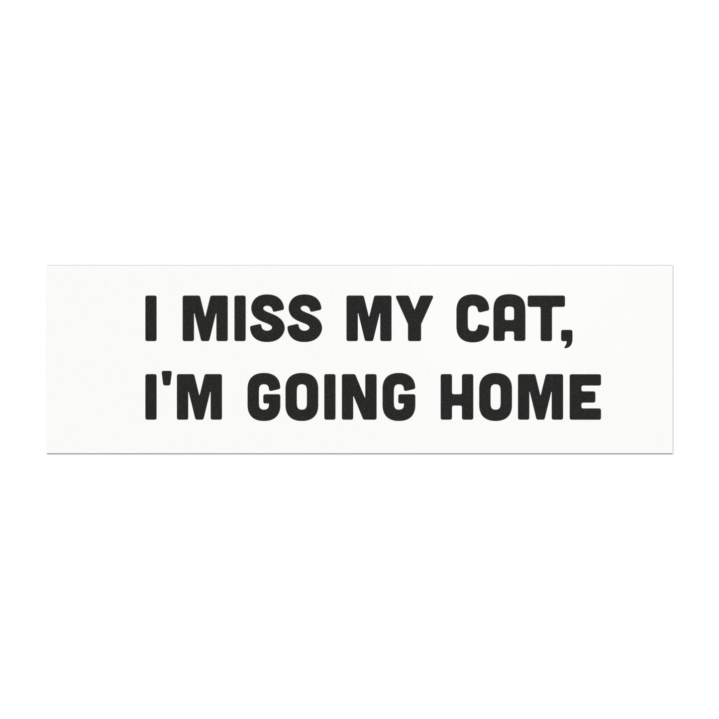 I Miss My Cat, I'm Going Home Car Magnet