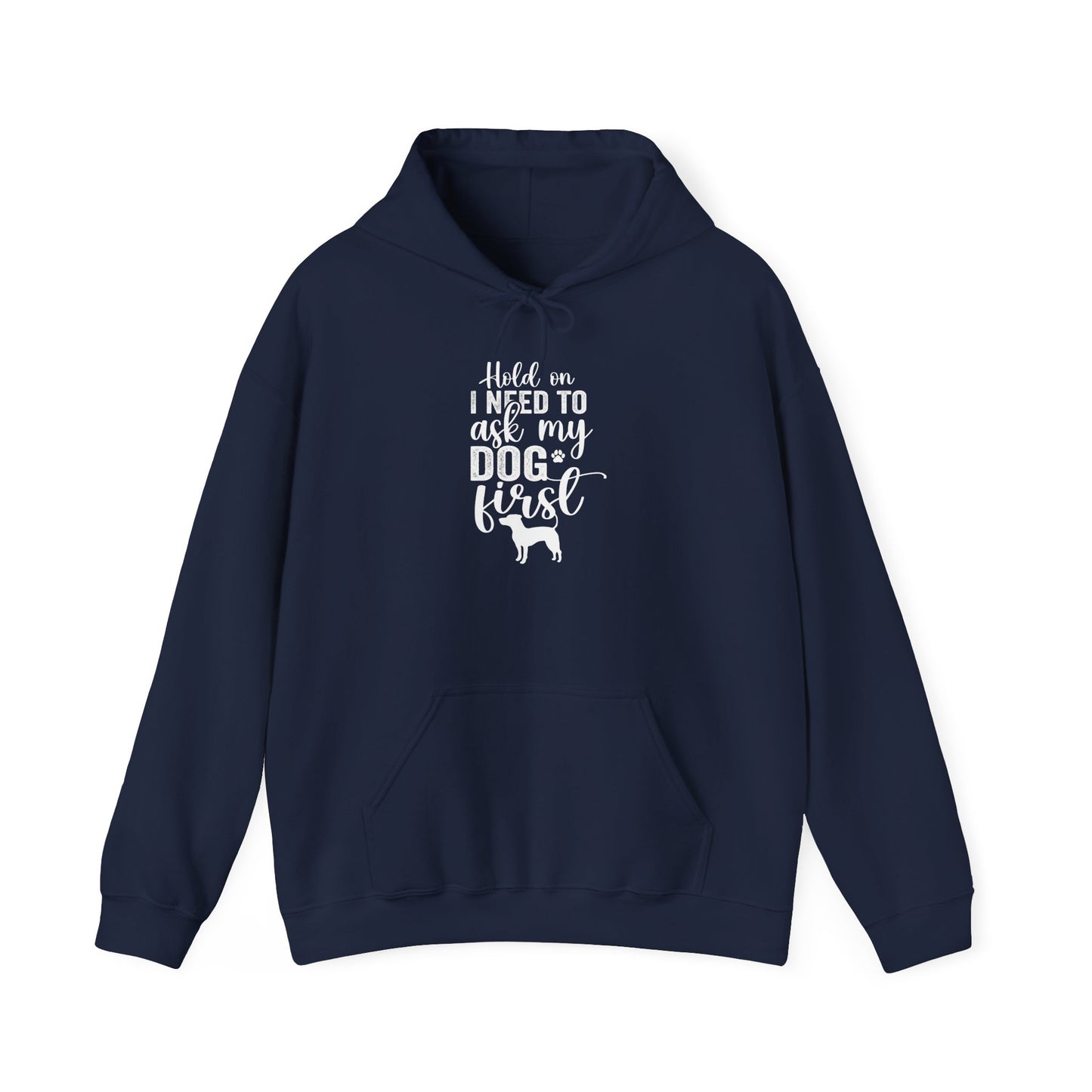 Hold On I Need To Ask My Dog First Unisex Hooded Sweatshirt