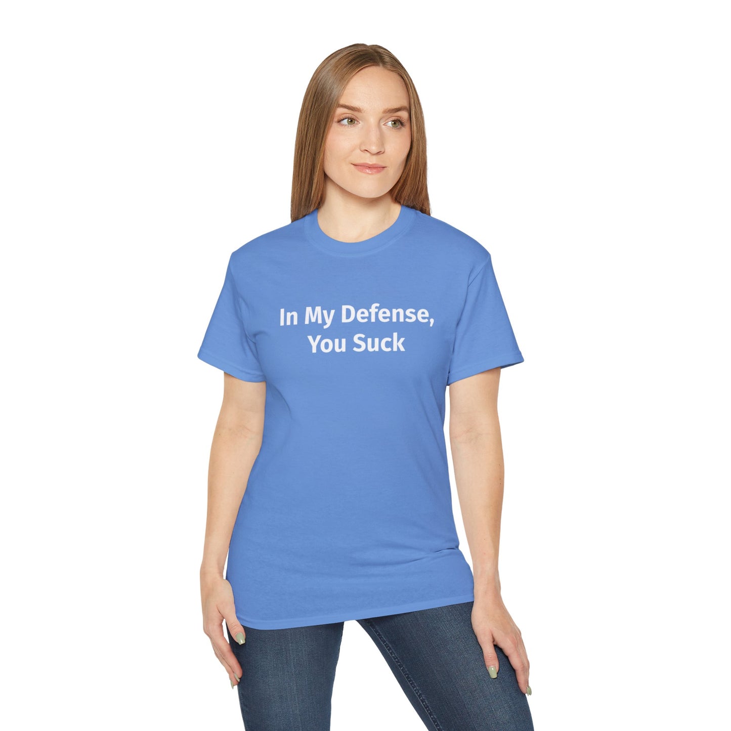 In My Defense, You Suck Unisex Ultra Cotton Tee