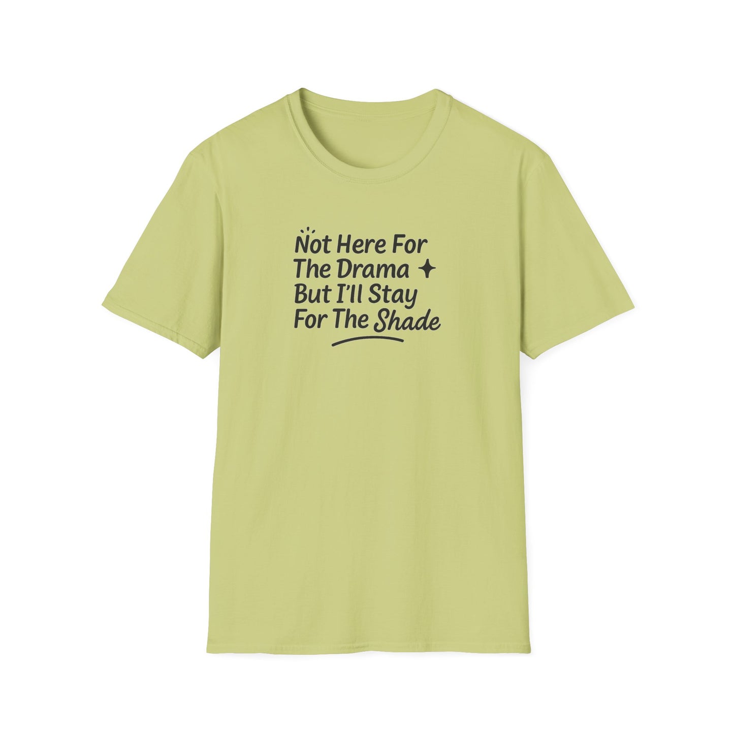 Not Here For The Drama Unisex Softstyle T-Shirt