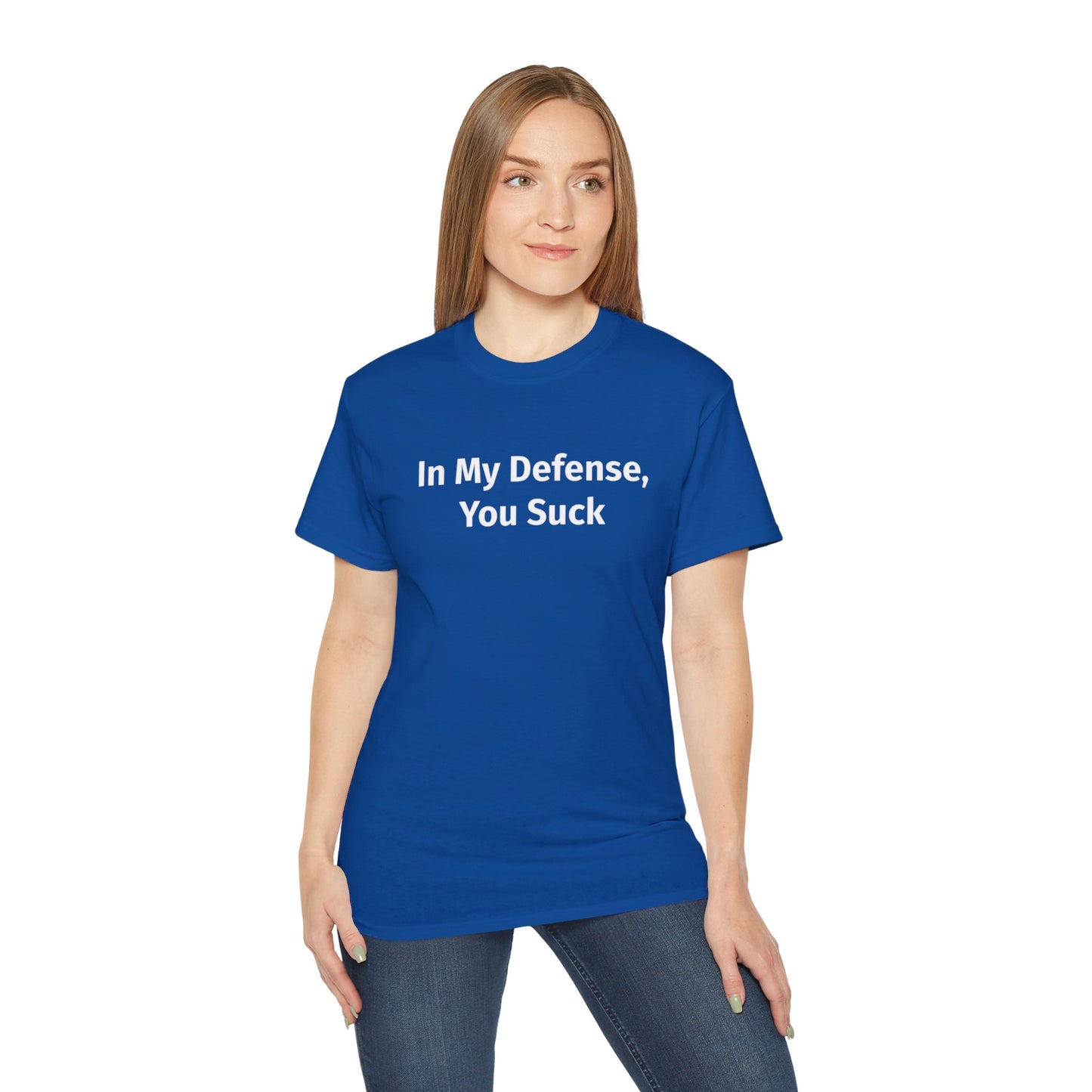 In My Defense, You Suck Unisex Ultra Cotton Tee