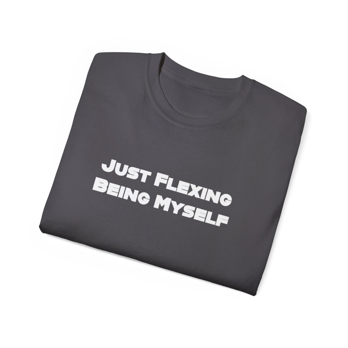 Just Flexing Being Myself Unisex Ultra Cotton Tee