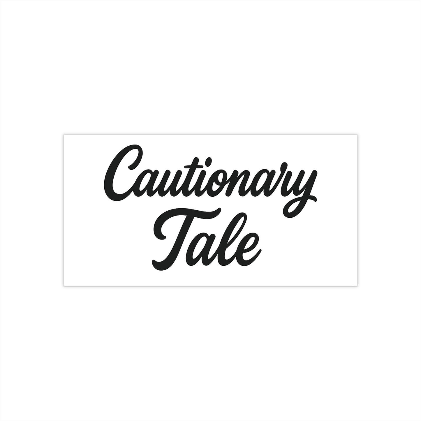 Cautionary Tale Bumper Sticker