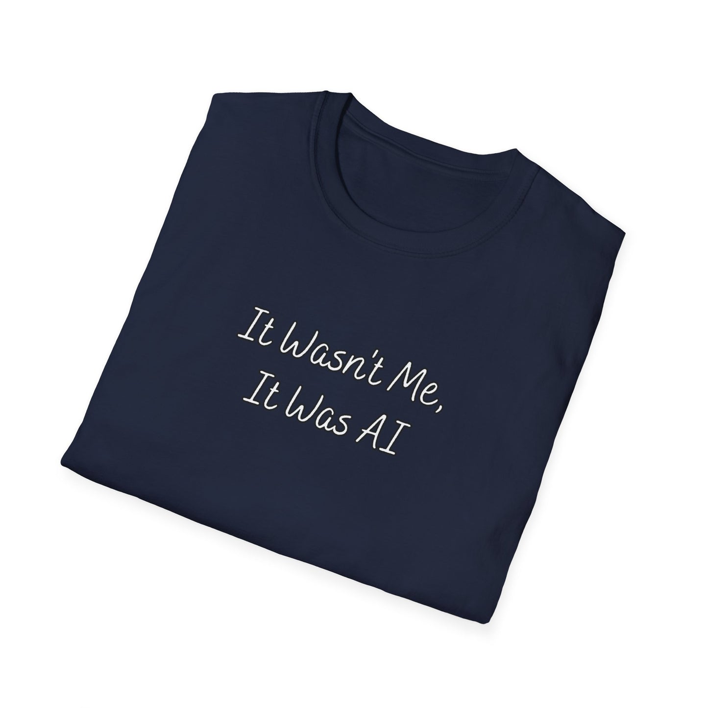 It Wasn't Me It Was AI Unisex Softstyle T-Shirt