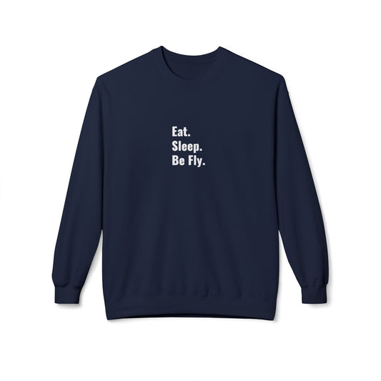 Eat. Sleep. Be Fly. Unisex Midweight Softstyle Fleece Crewneck Sweatshirt