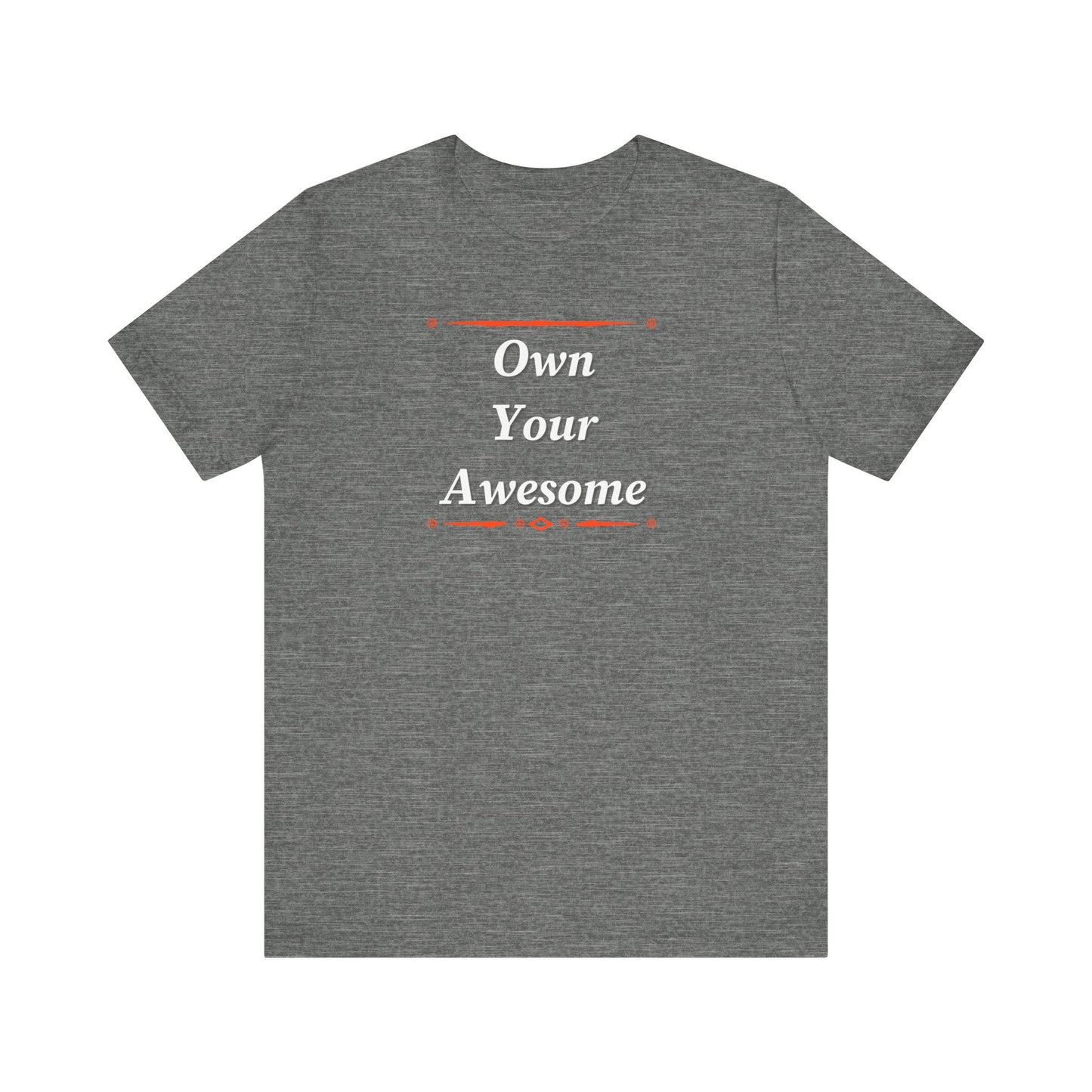 Own Your Awesome Unisex Jersey Short Sleeve Tee