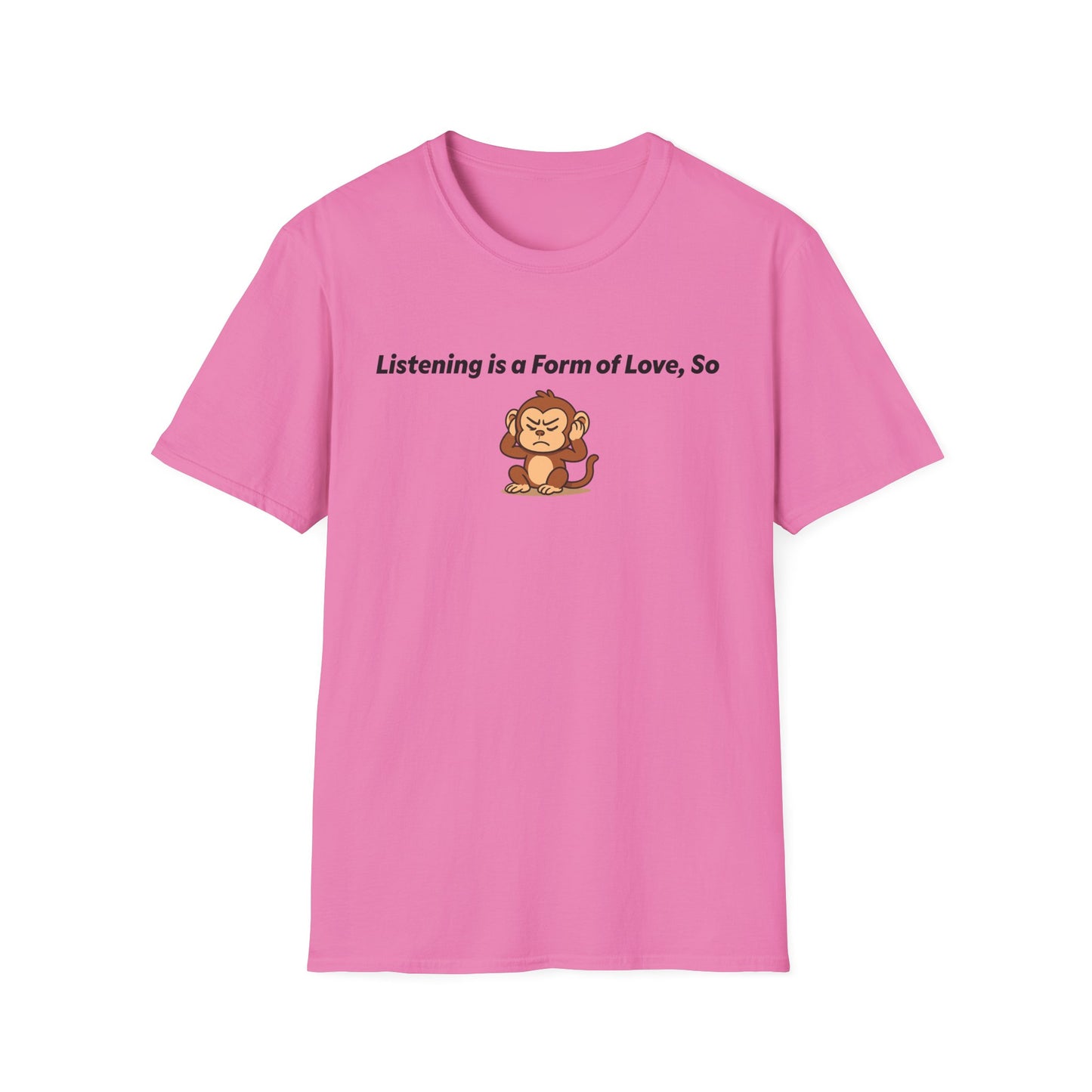 Listening Is A Form Of Love Softstyle T-Shirt