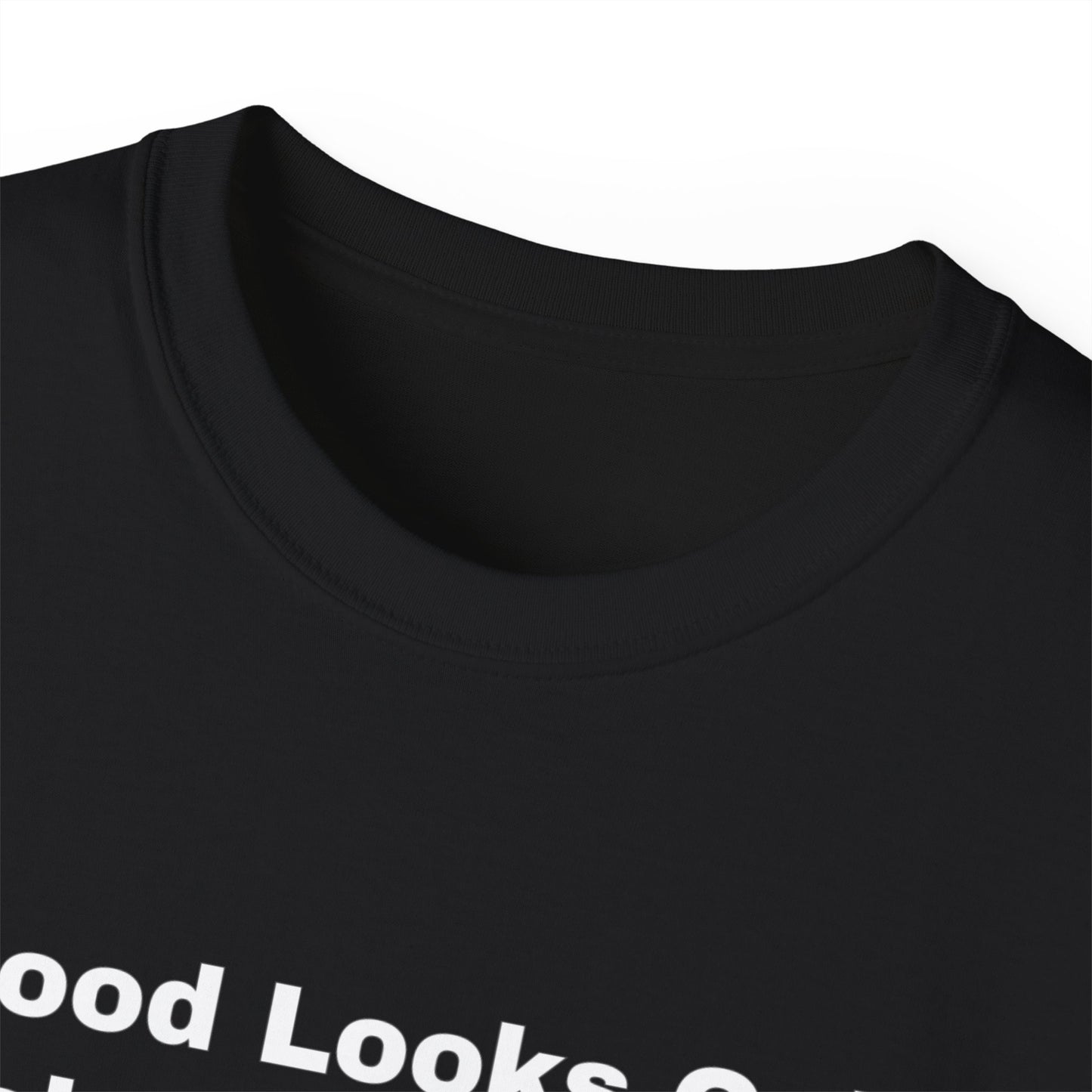 Good Looks Only Take You So Far, But Sarcasm... Unisex Ultra Cotton Tee
