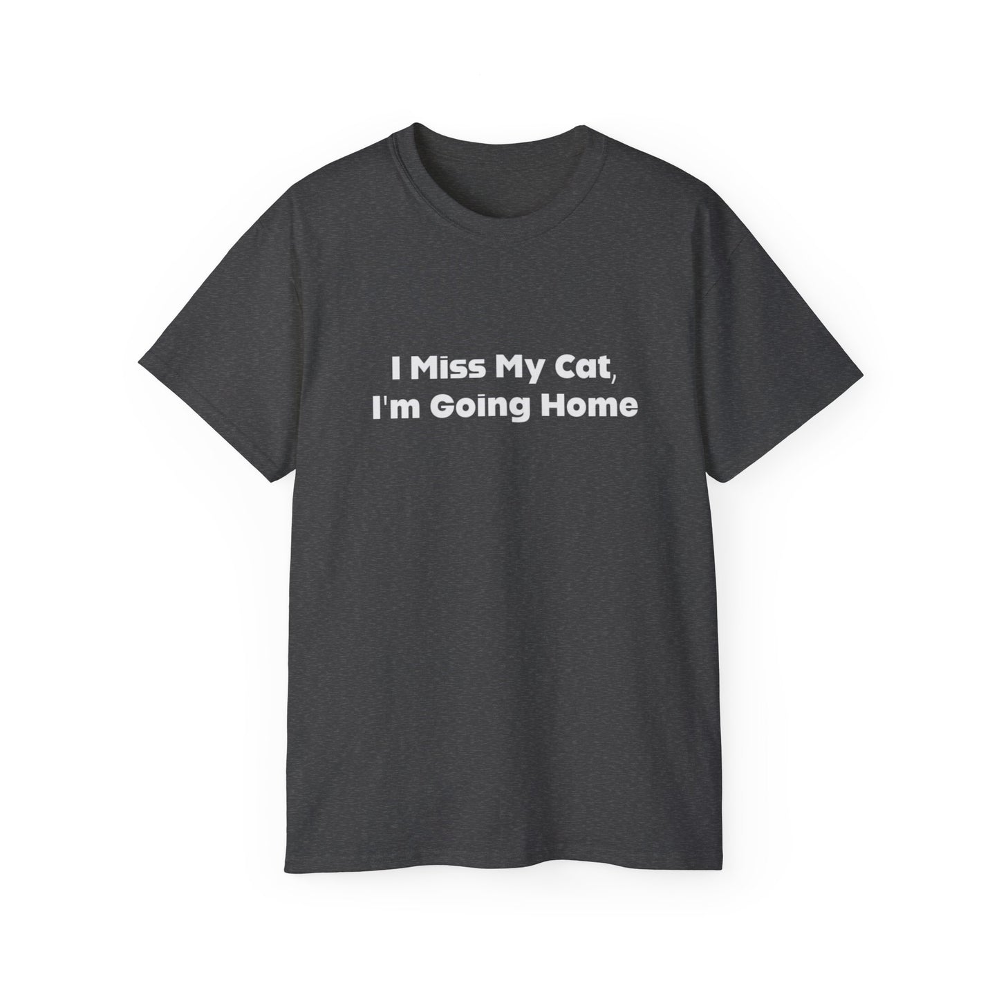 I Miss My Cat, I'm Going Home Unisex Ultra Cotton Tee