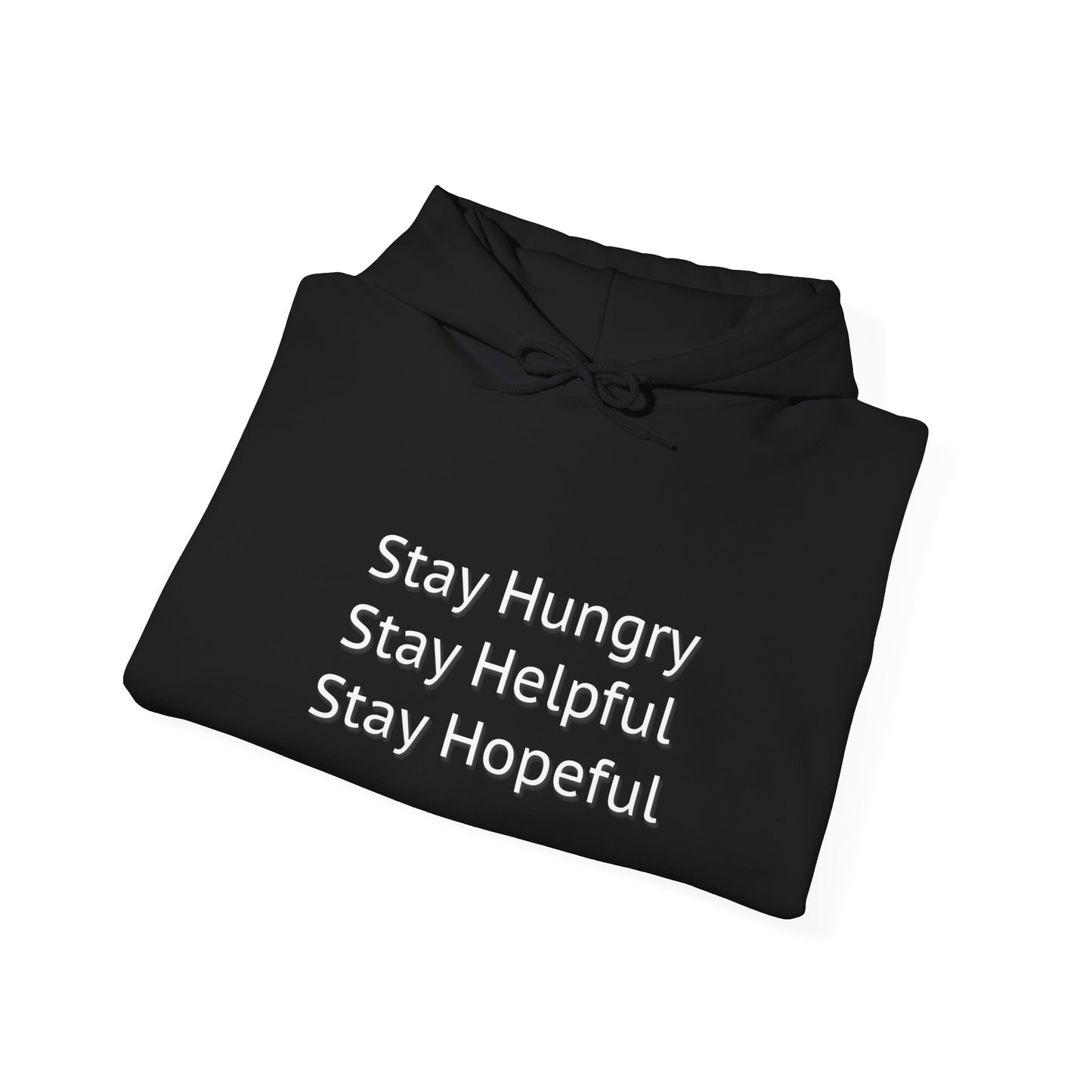 Stay Hungry Stay Helpful Stay Hopeful Unisex Hooded Sweatshirt