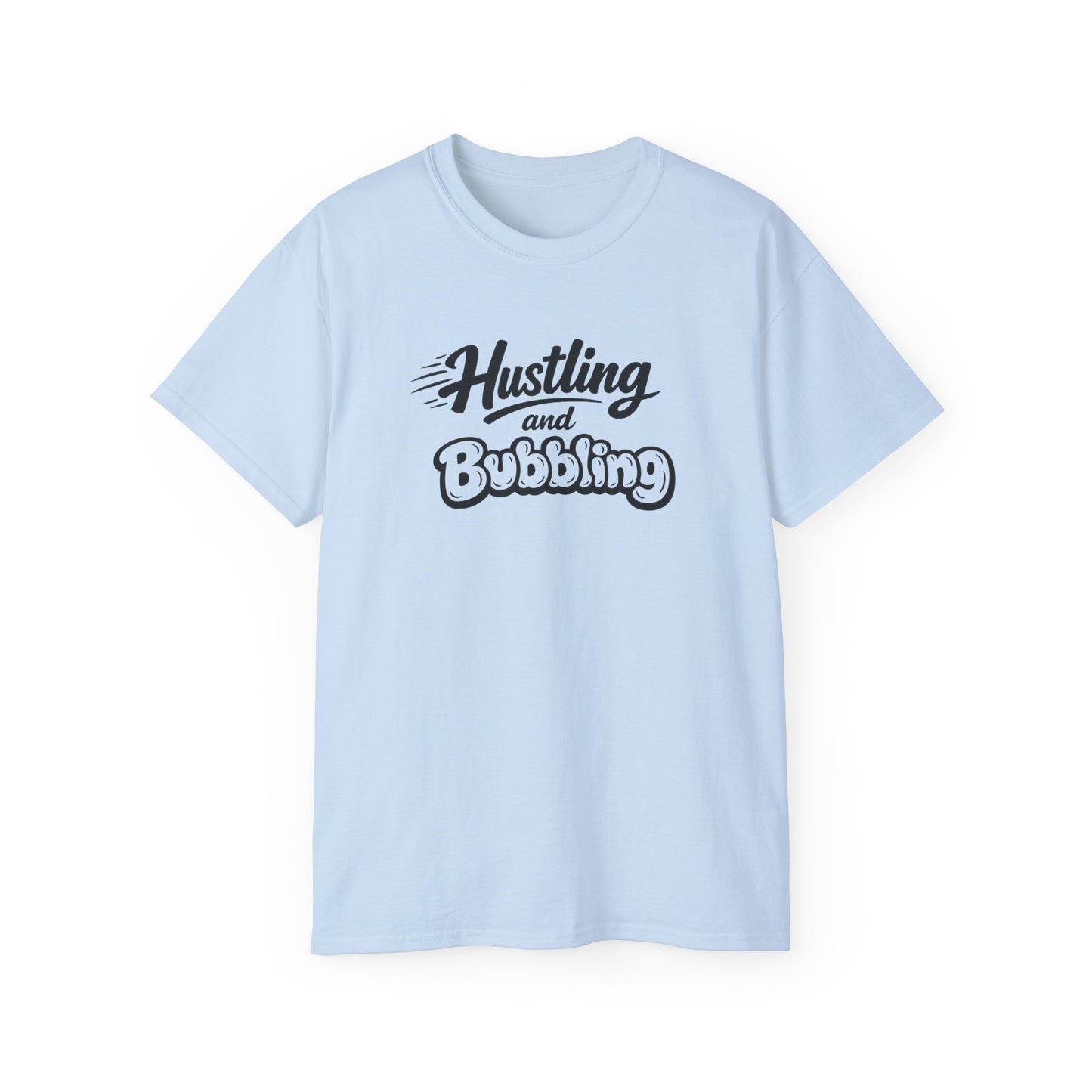 Hustling & Bubbling Unisex Ultra Cotton Tee