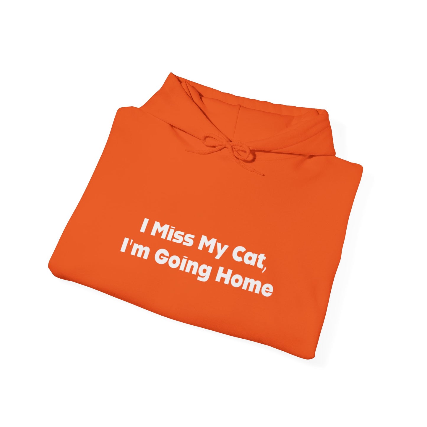 I Miss My Cat I'm Going Home Unisex Hooded Sweatshirt