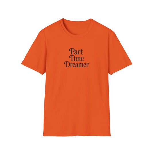 Part Time Dreamer Unisex Softstyle T-Shirt