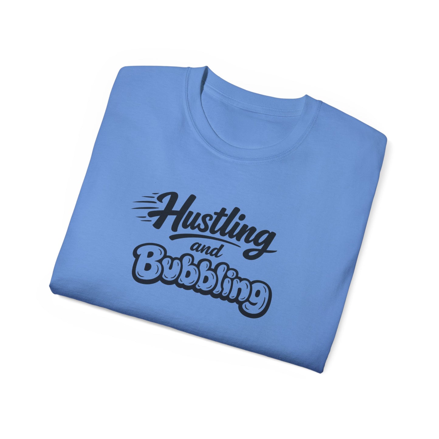 Hustling & Bubbling Unisex Ultra Cotton Tee