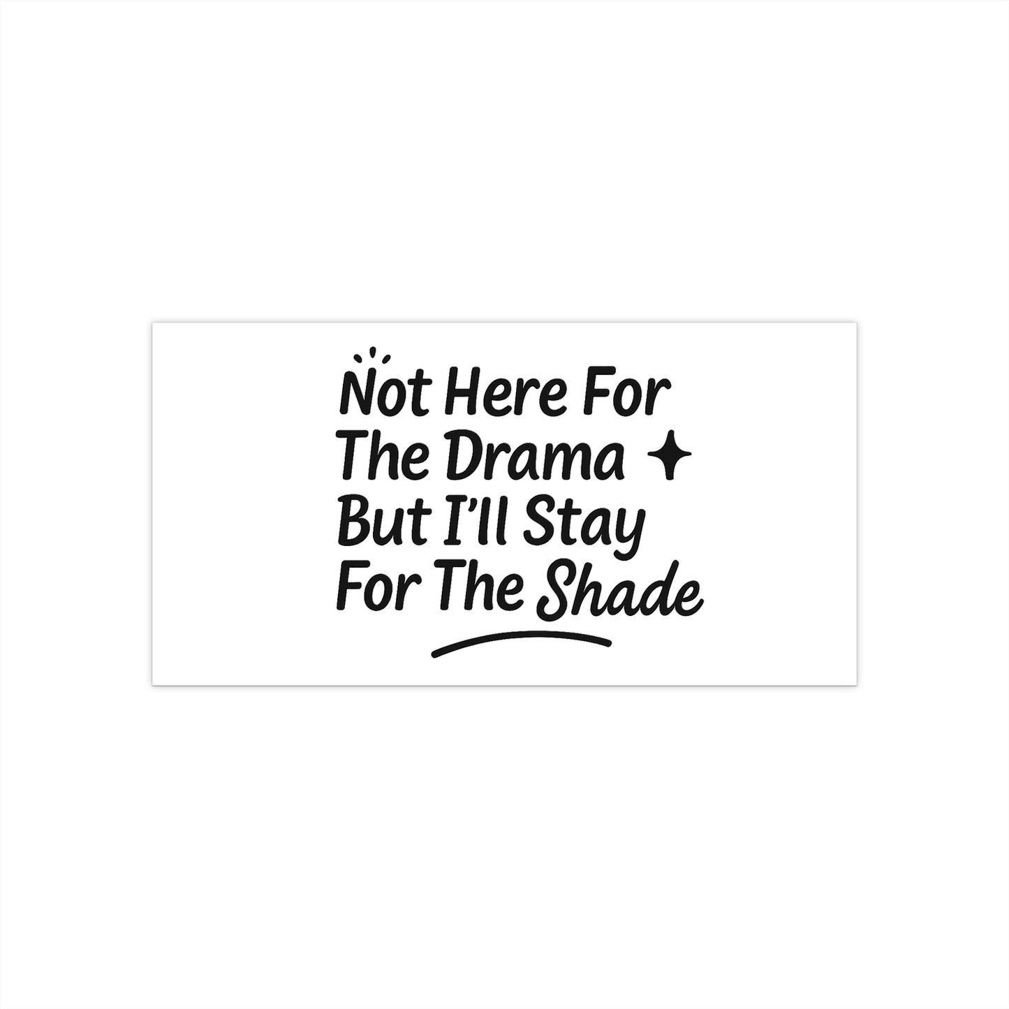 Not Here For The Drama Bumper Sticker