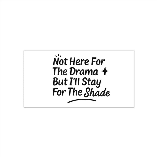 Not Here For The Drama Bumper Sticker