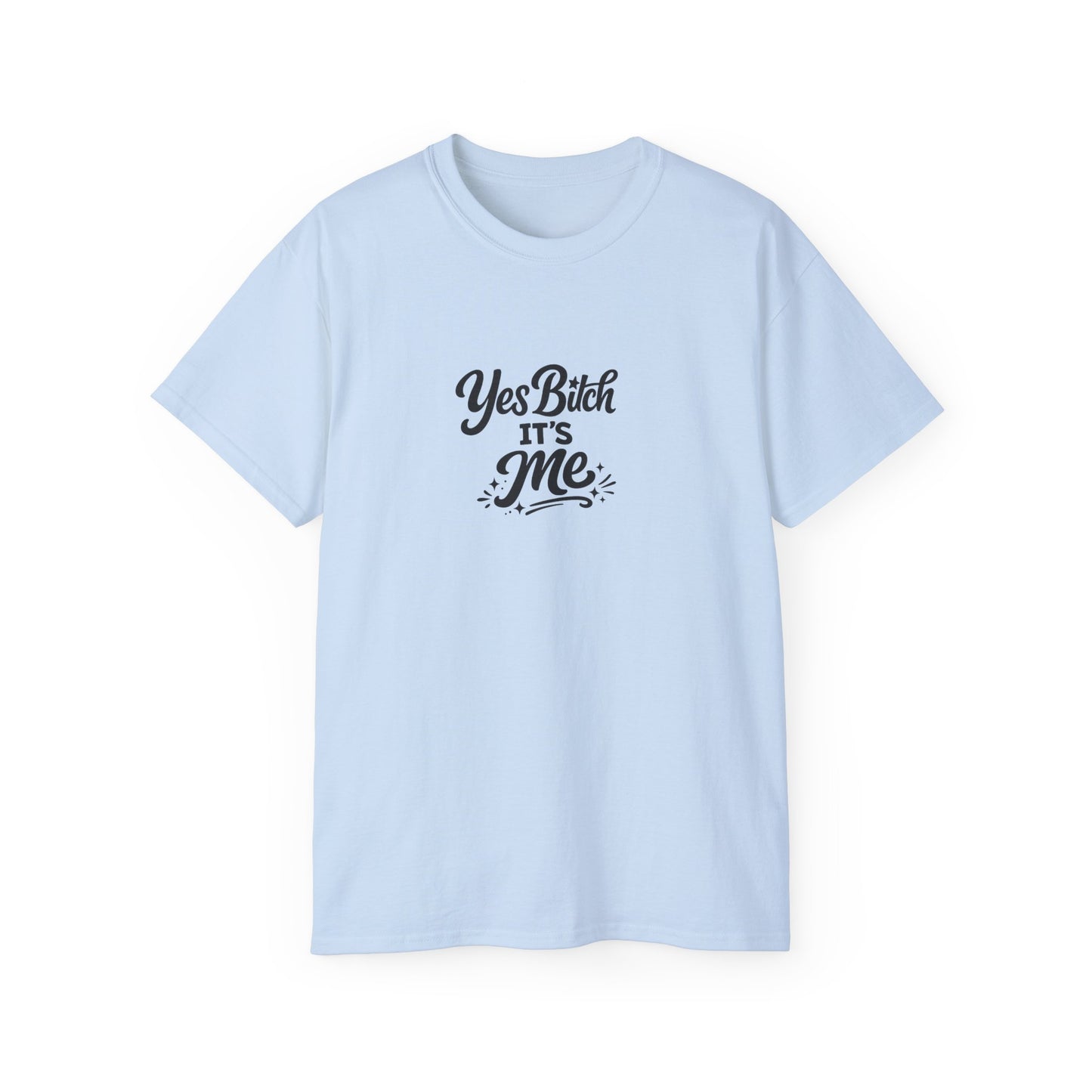 Yes B*tch It's Me Unisex Ultra Cotton Tee