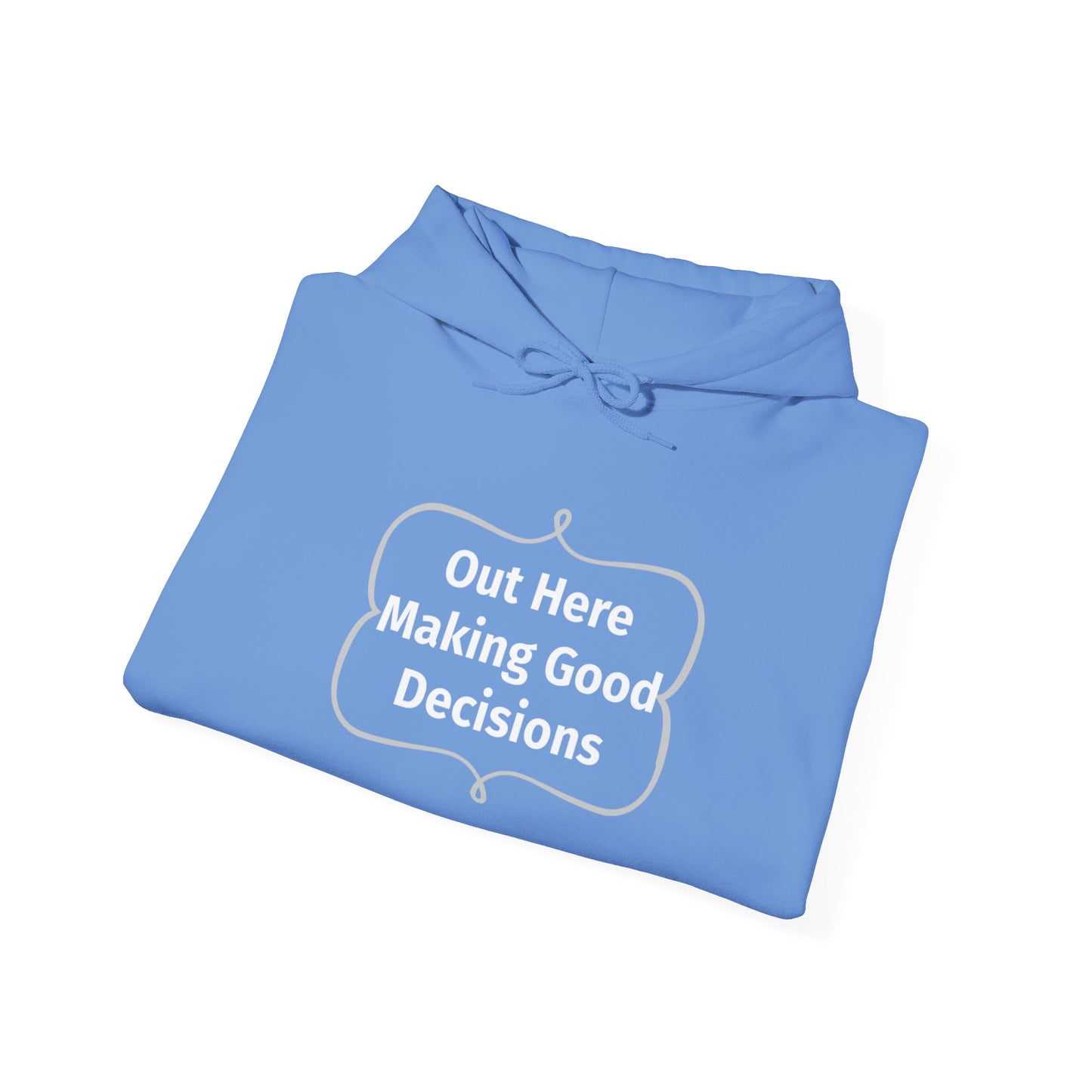 Out Here Making Good Decisions Unisex Hooded Sweatshirt