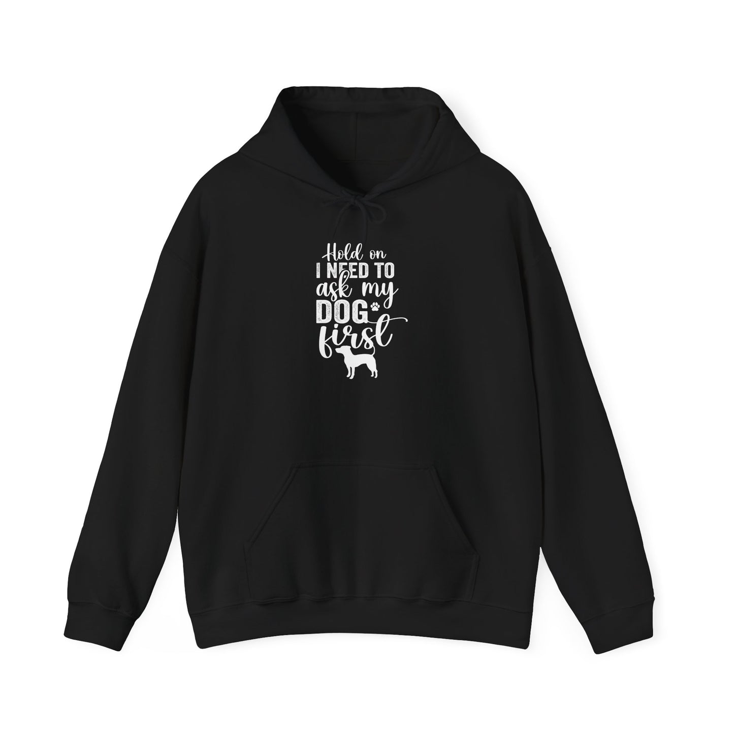 Hold On I Need To Ask My Dog First Unisex Hooded Sweatshirt