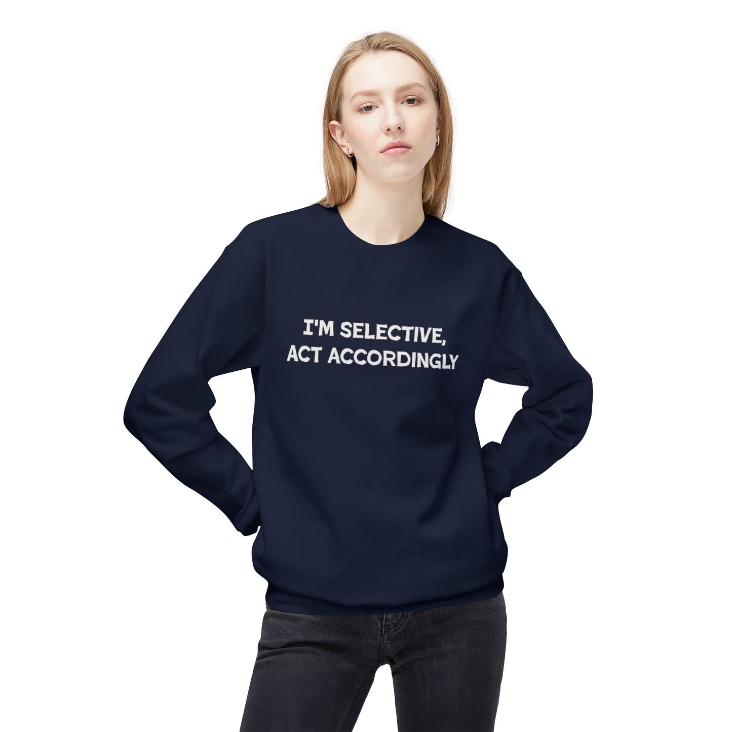 I'm Selective Act Accordingly Unisex Midweight Softstyle Fleece Crewneck Sweatshirt