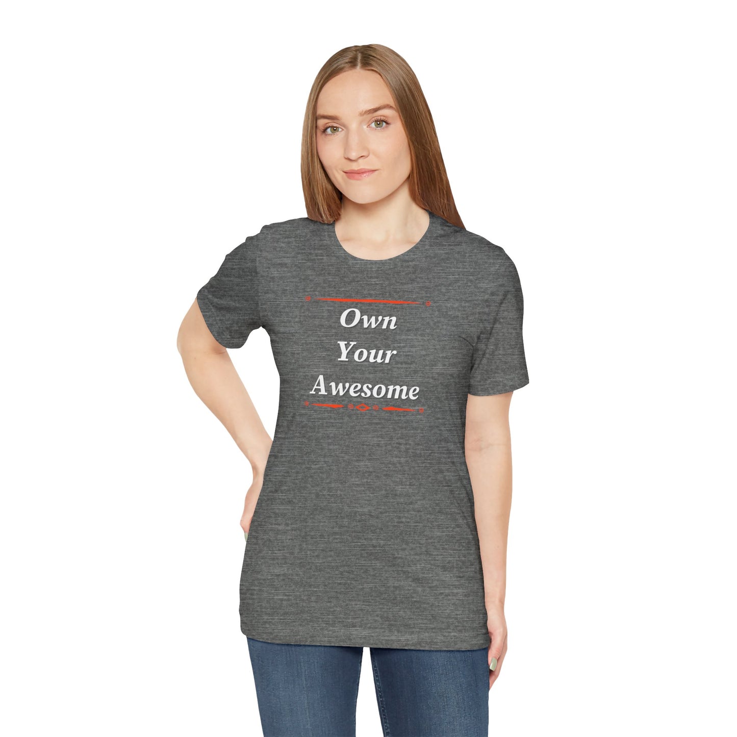 Own Your Awesome Unisex Jersey Short Sleeve Tee