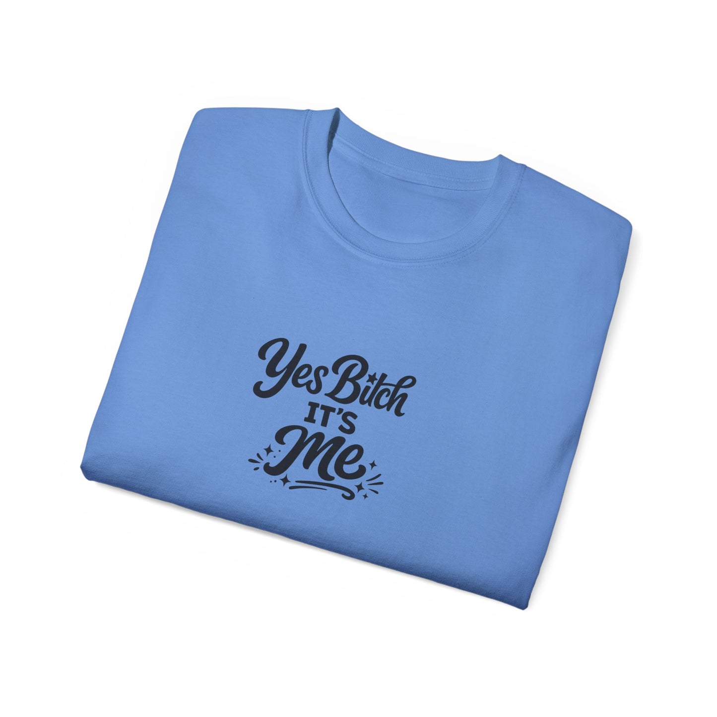 Yes B*tch It's Me Unisex Ultra Cotton Tee