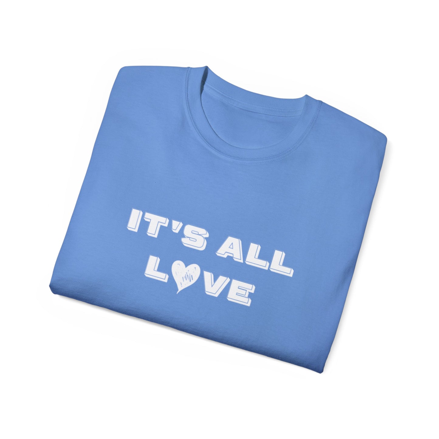 It's All Love Unisex Ultra Cotton Tee