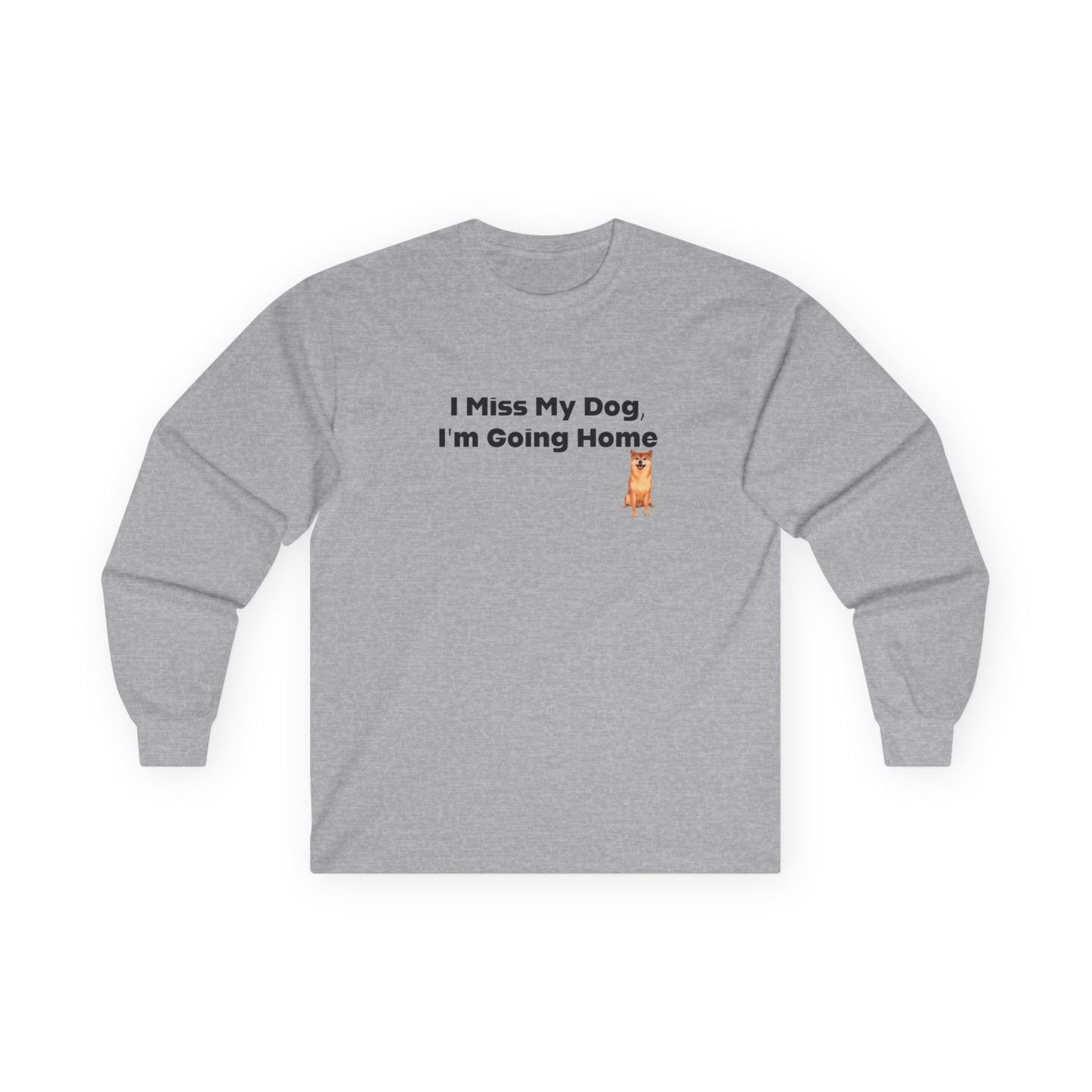 I Miss My Dog I'm Going Home Unisex Ultra Cotton Long Sleeve Tee