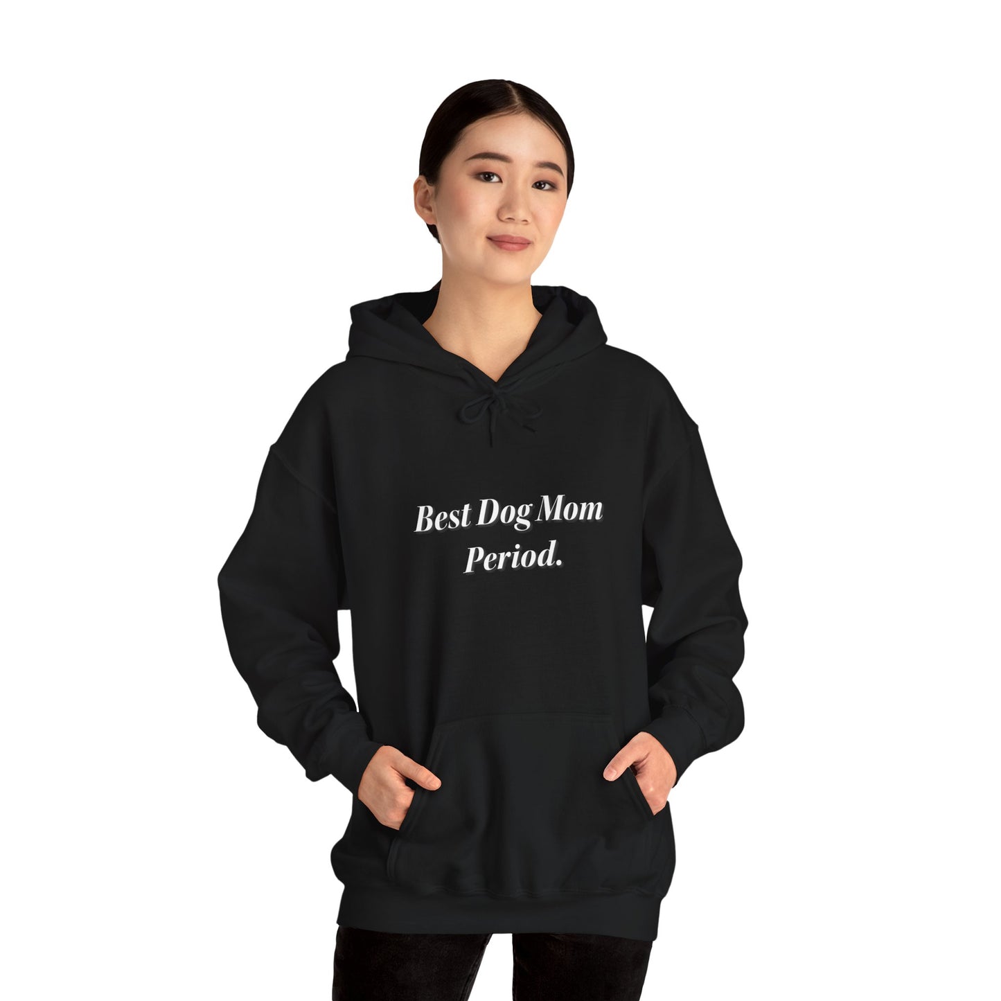 Best Dog Mom Period. Unisex Hooded Sweatshirt