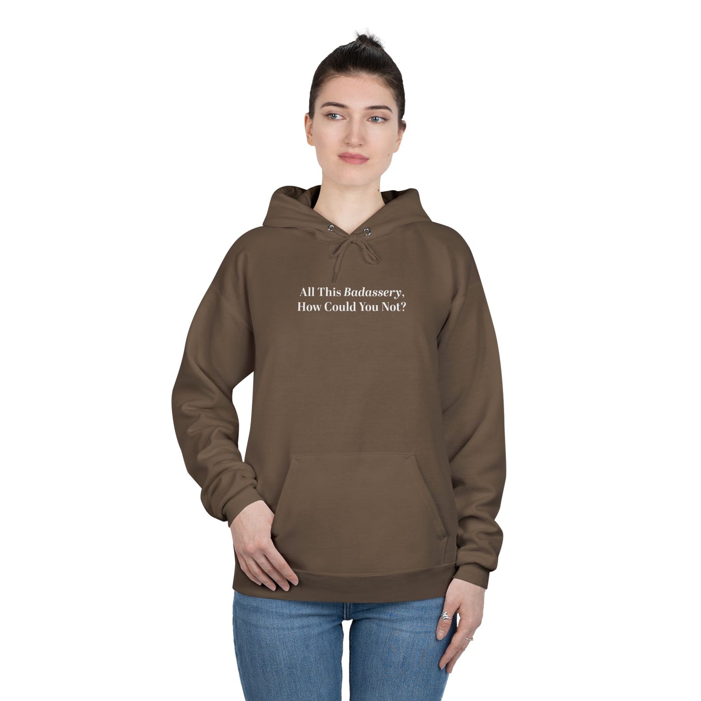 All This Badassery, How Could You Not? Unisex EcoSmart® Pullover Hoodie Sweatshirt