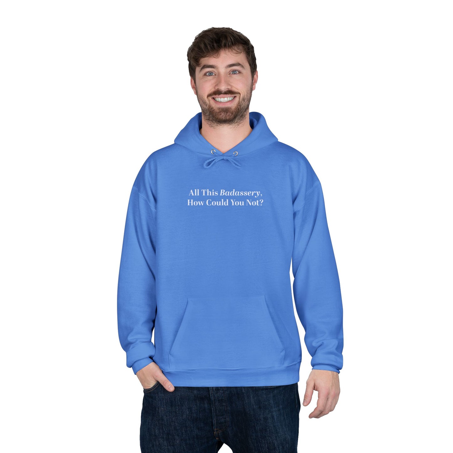 All This Badassery, How Could You Not? Unisex EcoSmart® Pullover Hoodie Sweatshirt